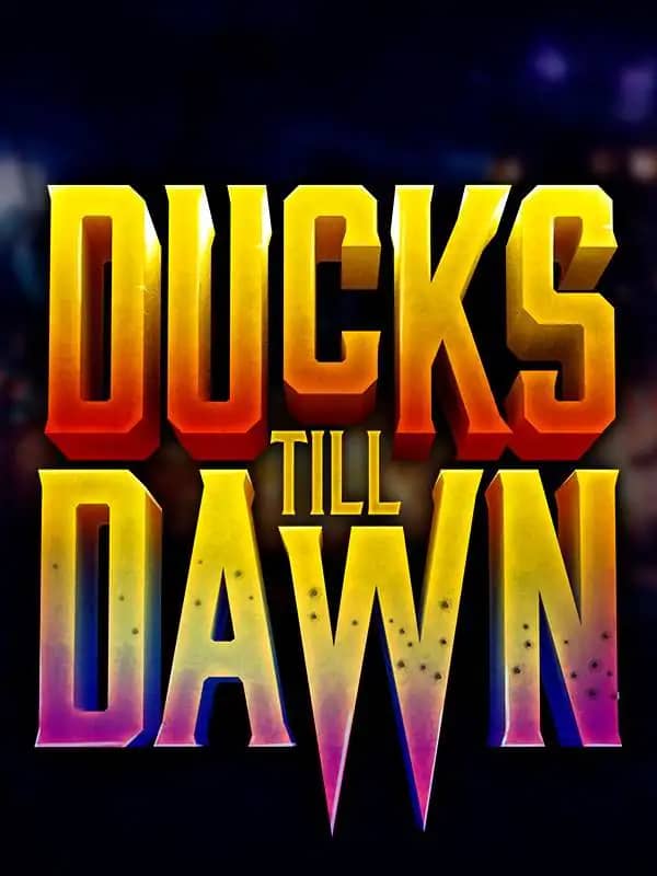 Ducks Till Dawn